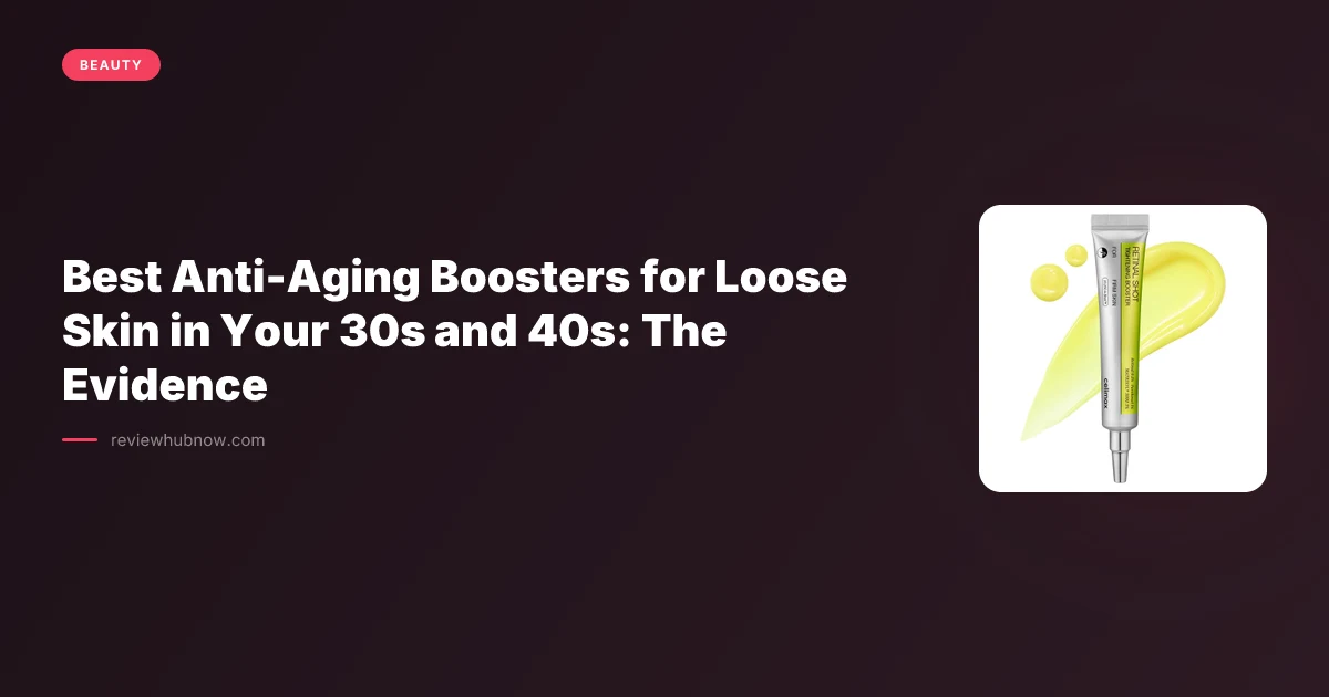 Anti-Aging Boosters for Loose Skin in Your 30s and 40s: The Evidence