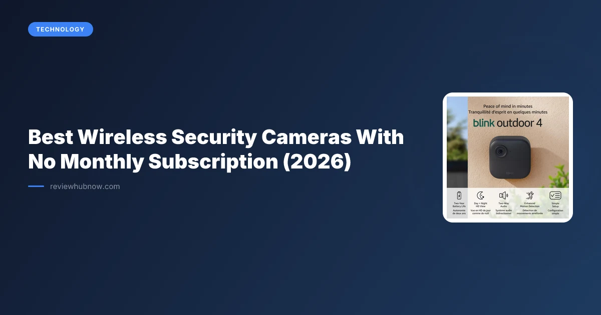 Best Wireless Security Cameras With No Monthly Subscription (2026)