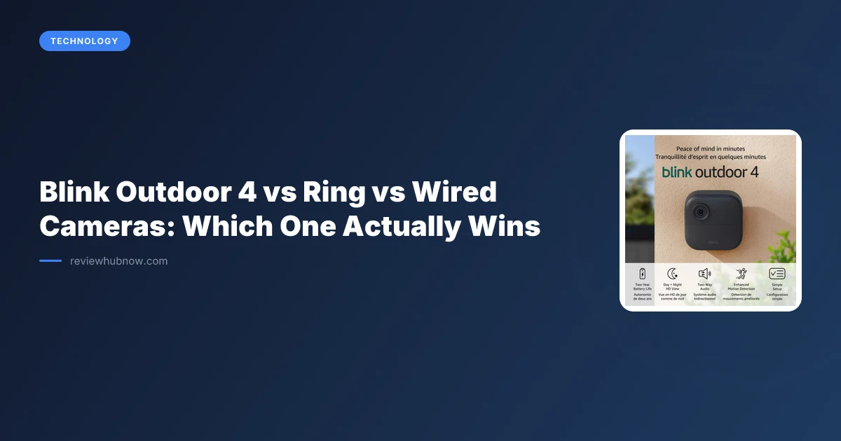 Blink Outdoor 4 vs Ring vs Wired Cameras: Which One Actually Wins