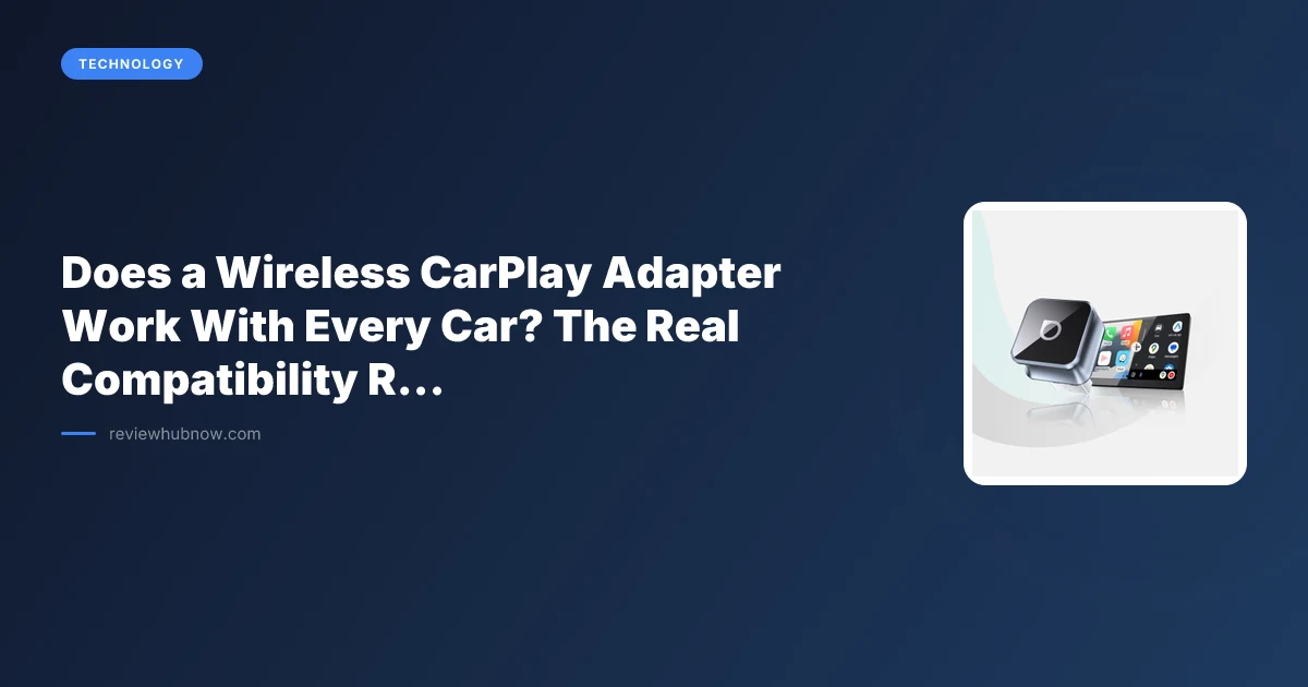 Does a Wireless CarPlay Adapter Work With Every Car? The Real Compatibility Rules