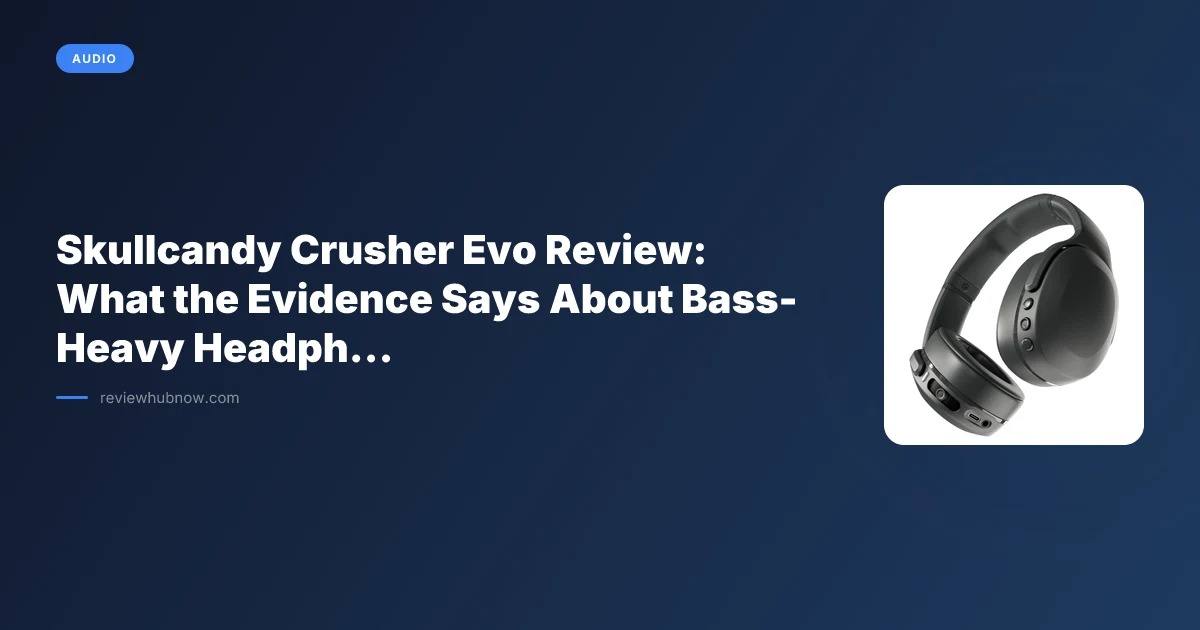 Skullcandy Crusher Evo: What the Bass Research Actually Says