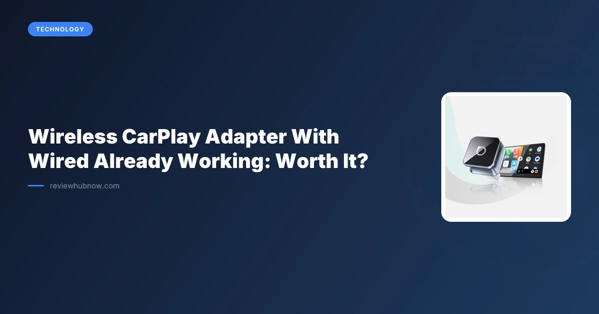 Wireless CarPlay Adapter With Wired Already Working: Worth It?